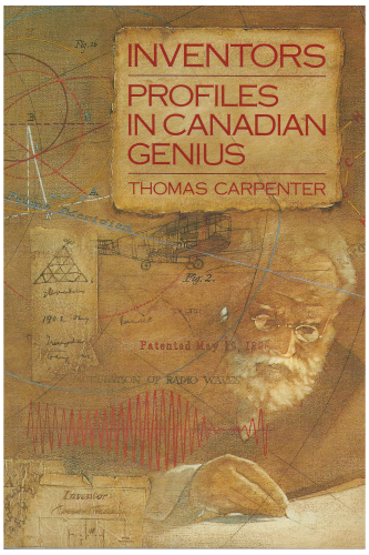 Inventors: Profiles in Canadian Genius