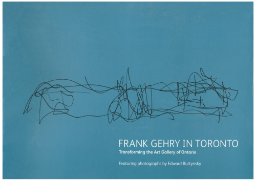 Frank Gehry in Toronto: Transforming the Art Gallery of Ontario Featuring Photographs by Edward Burtynsky