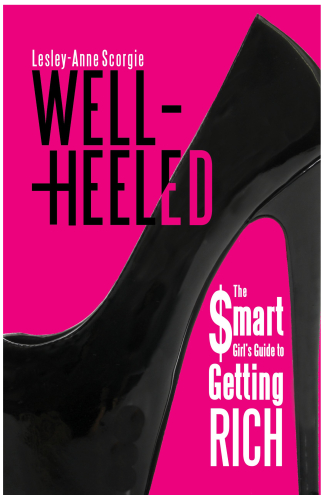 Well-Heeled: The Smart Girl's Guide to Getting Rich
