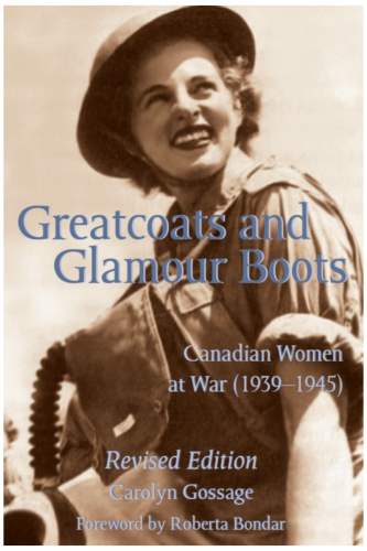 Greatcoats and Glamour Boots: Canadian Women at War, 1939-1945