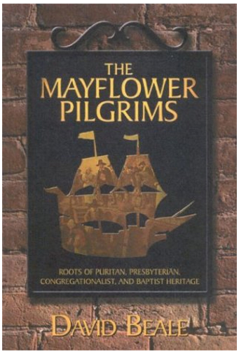 The Mayflower Pilgrims: Roots of Puritan, Presbyterian, Congregationalist, and Baptist Heritage