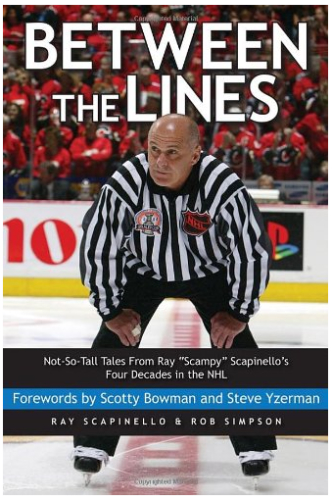 Between the Lines: Not-So-Tall Tales From Ray 'Scampy' Scapinello's Four Decades in the NHL