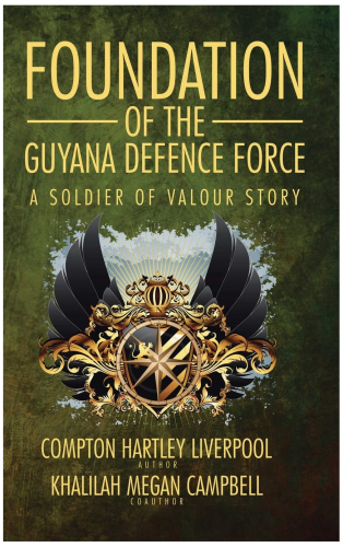 Foundation of the Guyana Defence Force: A Soldier of Valour Story