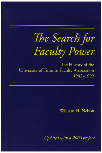 Search for Faculty Power: The History of the University of Toronto Faculty Association 1942-1992