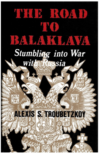 The road to Balaklava: Stumbling into war with Russia