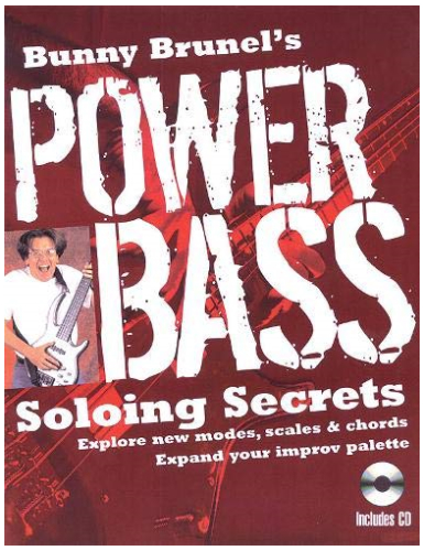 Bunny Brunel's Power Bass: Soloing Secrets: Explore New Modes, Scales & Chords: Expand Your Improv Palette (includes sealed CD)