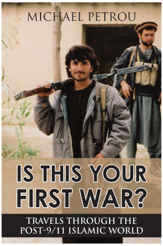 Is This Your First War?: Travels Through the Post-9/11 Islamic World