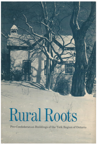 Rural roots: Pre-Confederation buildings of the York region of Ontario