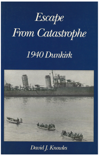 Escape from Catastrophe: 1940 Dunkirk