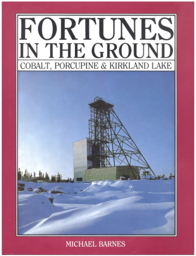 Fortunes in the ground: Cobalt, Porcupine & Kirkland Lake