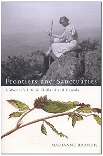 Frontiers and Sanctuaries: A Woman's Life in Holland and Canada