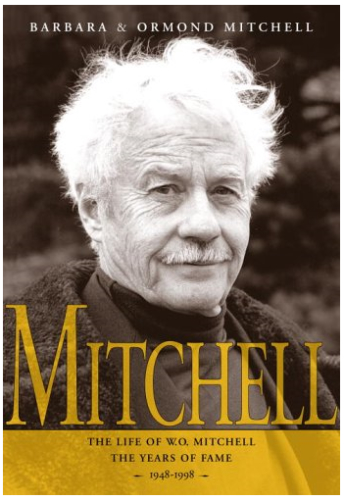Mitchell:The Life Of W.O. Mitchell: The Years Of Fame, 1948-1998