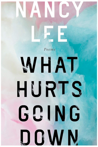 What Hurts Going Down: Poems