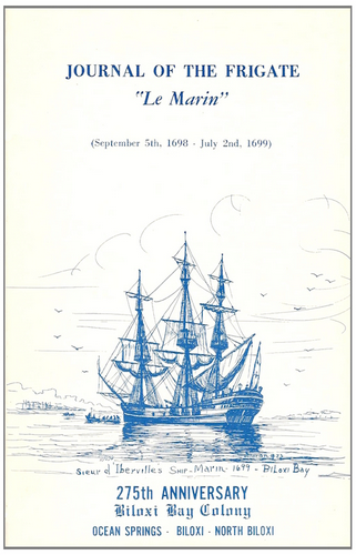Journal of the frigate 'Le Marin' (September 5th, 1698-July 2nd, 1699): 275th anniversary, Biloxi Bay Colony