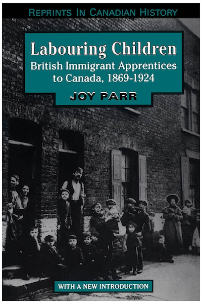 Labouring Children: British Immigrant Apprentices to Canada, 1869-1924