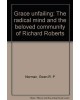 Grace Unfailing: The Radical Mind and Beloved Community of Richard Roberts