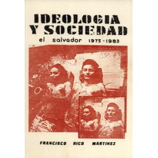 IDEOLOGÍA Y SOCIEDAD El Salvador 1975-1983