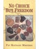 No Choice But Freedom: A Novel of Treachery and Triumph in Colonial America