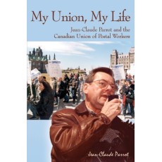 My Union, My Life: Jean-Claude Parrot and the Canadian Union of Postal Workers