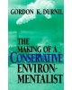 The Making of a Conservative Environmentalist: With Reflections on Government, Industry, Scientists, the Media, Education, Economic Growth, the Public, the Great Lakes, Activists, and the Sunsetting of Toxic Chemicals