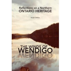 The Winds of Wendigo: Reflections on a Northern Ontario Heritage