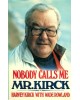 Nobody calls me Mr. Kirck