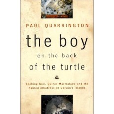 Boy on the Back of the Turtle: Seeking God, Quince Marmalade and the Fabled Albatross on Darwin's Islands