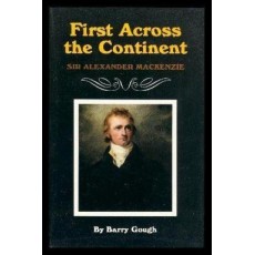 First Across the Continent: Sir Alexander Mackenzie