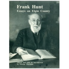 Essays on Elgin County: Pioneer Sketches by Frank Hunt