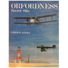 Orfordness - Secret Site : A History of the Establishment 1915-1980