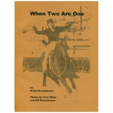 When Two Are One: The True Story of a Remarkable Relationship Between Horse & Rider