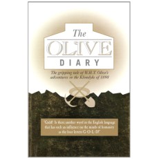 The Olive Diary: The gripping tale of W.H.T. Olive's adventures in the Klondyke of 1898