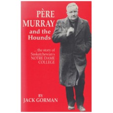 Pere Murray and the Hounds: The story of Saskatchewan's Notre Dame College