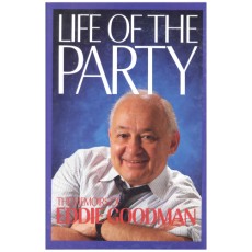 Life of the Party: The Memoirs of Eddie Goodman Goodman, Eddie