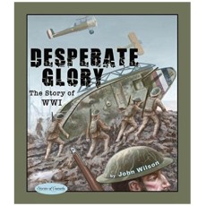 Desperate Glory: The Story of WWI Wilson, John