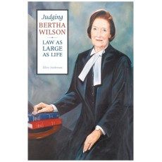 Judging Bertha Wilson: Law as Large as Life