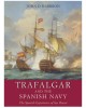 Trafalgar and the Spanish Navy: The Spanish Experience of Sea Power