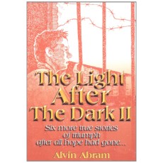 Light After the Dark II: 6 More True Stories of Triumph After All Hope Gone