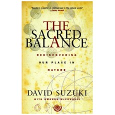 The Sacred Balance: Rediscovering Our Place in Nature