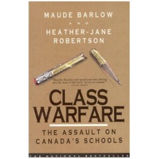 Class Warfare: The Assault On Canada's Schools