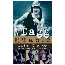 A Dagg At My Table: Writings 1977 - 1996