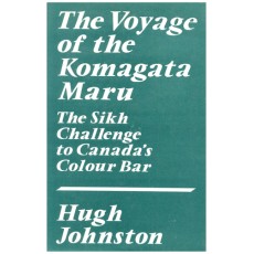 Voyage of the Komagata Maru: The Sikh Challenge to Canada's Colour Bar