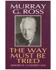 The Way Must Be Tried: Memoirs of a University Man Ross, Murray G.