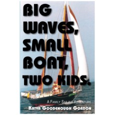 Big Waves, Small Boat, Two Kids: A Family Sailing Adventure