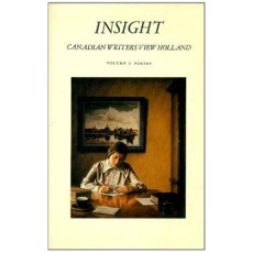 Insight: Canadian Writers View Holland, Volume 1i  Poetry