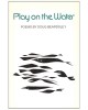 Play on the Water: Poems