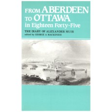 From Aberdeen to Ottawa in 1845: The Diary of Alexander Muir MacKenzie, George A.