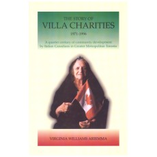 The story of Villa Charities: A quarter century of community development by Italian Canadians in Greater Metropolitan Toronto, 1971-1996