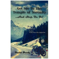 Get Me to the Temple of Serenity...and Step on It! a Road Map to Peace of Mind and Prosperity