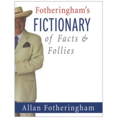 Fotheringham's Fictionary of Facts and Follie